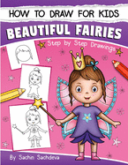 How to Draw for Kids: A Girl's guide to Drawing Beautiful Fairies, Magical Unicorns, and Fantasy Items (Ages 6-12)