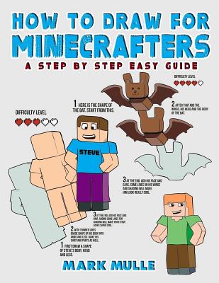 How to Draw for Minecrafters: A Step by Step Easy Guide (An Unofficial Minecraft Book) - Mulle, Mark