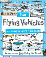 How to Draw Fun Flying Vehicles: From Hang Gliders to Drones