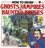 How to Draw Ghosts, Vampires & Haunted Houses - Fischel, Emma