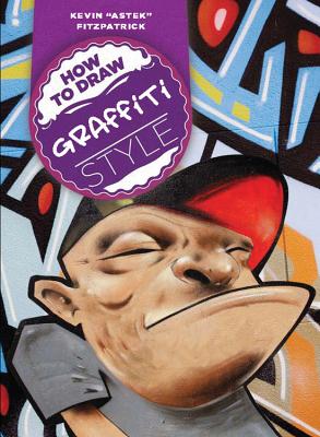 How to Draw Graffiti-Style - Fitzpatrick, Kevin "Astek"