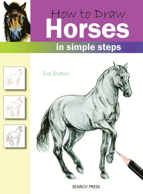 How to Draw Horses in Simple Steps - Dutton, Eva