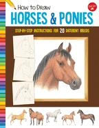 How to Draw Horses & Ponies: Step-By-Step Instructions for 20 Different Breeds