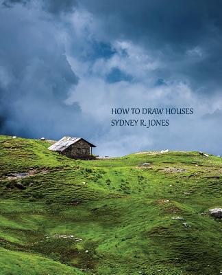 How to Draw Houses (Reprint Edition) - Jones, Sydney R