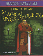 How to Draw Magical Kings and Queens - Beaumont, Steve