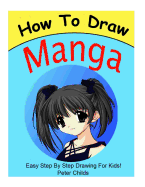 How to Draw Manga: Draw Manga Characters Step by Step: How to Draw Anime, How to Draw Anime for Kids, How to Draw Manga for Beginners, How to Draw Manga Books, How to Draw Manga Anime