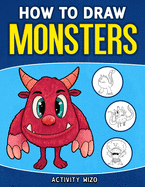 How To Draw Monsters: An Easy Step-by-Step Guide for Kids