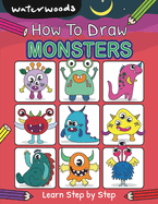 How To Draw Monsters: Learn How to Draw Monsters with Easy Step by Step Guide