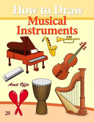 How to Draw Musical Instruments: Drawing Books for Beginners - Offir, Amit