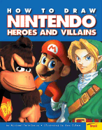 How to Draw Nintendo Heroes and Villians - Teitelbaum, Michael, Prof.