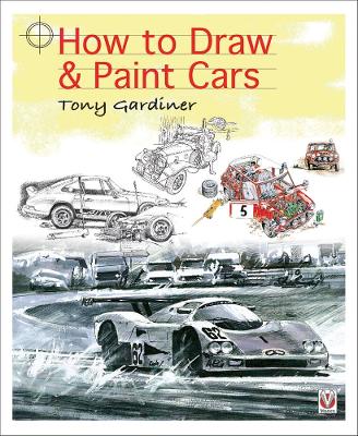 How to Draw & Paint Cars - Gardiner, Tony