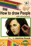 How to Draw People: With Colored Pencils