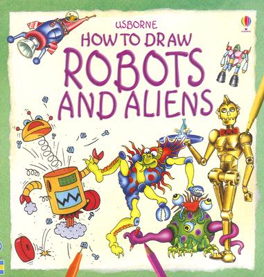 How to Draw Robots and Aliens - Cook, Janet, and Tatchell, Judy (Editor)