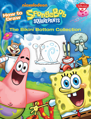 How to Draw Spongebob Squarepants: The Bikini Bottom Collection - Walter Foster Creative Team
