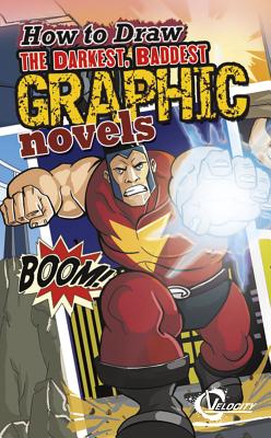 How to Draw the Darkest, Baddest Graphic Novels - Singh, Asavari