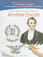 How to Draw the Life and Times of Abraham Lincoln
