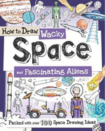 How to Draw Wacky Space and Fascinating Aliens