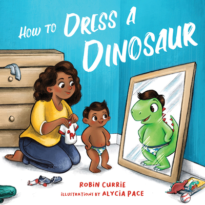 How to Dress a Dinosaur - Currie, Robin