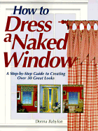 How to Dress a Naked Window