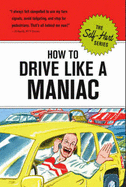 How to Drive Like a Maniac - 