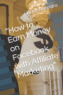How to Earn Money on Facebook with Affiliate Marketing