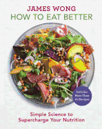 How to Eat Better: Simple Science to Supercharge Your Nutrition