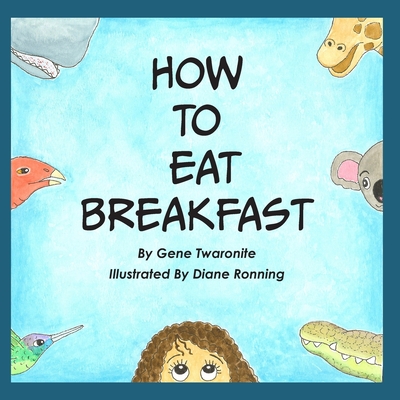 How to Eat Breakfast - Twaronite, Gene