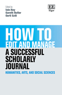 How to Edit and Manage a Successful Scholarly Journal: Humanities, Arts, and Social Sciences