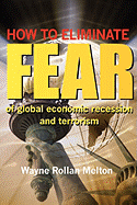 How to Eliminate Fear of Global Economic Recession and Terrorism