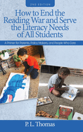 How to End the Reading War and Serve the Literacy Needs of All Students: A Primer for Parents, Policy Makers, and People Who Care 2nd Edition