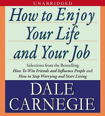 How to Enjoy Your Life and Your Job - Carnegie, Dale, and Turner, Rick (Read by)