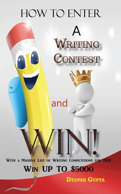 How to Enter a Writing Contest and Win! - Gupta, Deepak