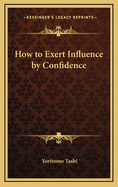 How to Exert Influence by Confidence