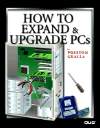 How to Expand and Upgrade PCs - Gralla, Preston
