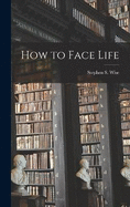 How to Face Life