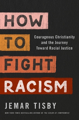 How to Fight Racism: Courageous Christianity and the Journey Toward Racial Justice - Tisby, Jemar