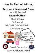 How To Find All Missing Persons / Unsolved Cases. And Collect All Reward Offers. Volume VI: The Case of Christine Marie Eastin