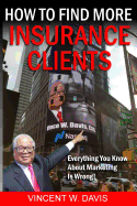 How to Find More Insurance Clients: Everything You Know about Marketing Is Wrong!