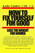How to Fix Yourself for Good Lose the Weight for Women: This Book Will Help You to Stop the Rollercoaster Ride to Lose Weight. You Will Develop the Ability to Stop Overeating Due to Stress, Tension, and Anxiety. You Will Be Able to Record Your Own...