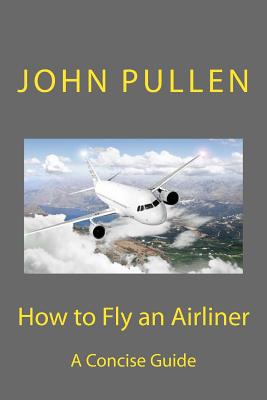 How to Fly an Airliner - Pullen, John