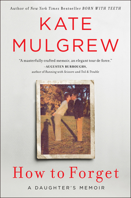 How to Forget: A Daughter's Memoir - Mulgrew, Kate