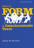 How to Form a Catechumenate Team - Powell, Karen Hinman