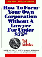 How to Form Your Own Corporation Without a Lawyer for Under $75.00