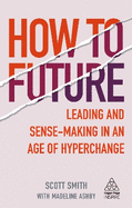 How to Future: Leading and Sense-making in an Age of Hyperchange