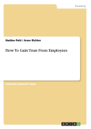 How To Gain Trust From Employees - Pahl, Nadine, and Richter, Anne