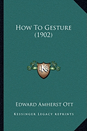 How To Gesture (1902)