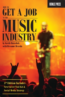 How to Get a Job in the Music Industry - Hatschek, Keith, and Beseda, Breanne