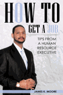 How to Get a Job: Tips from a Human Resource Executive