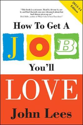 How to Get a Job You'll Love 2013-2014 Edition - Lees, John