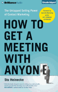 How to Get a Meeting with Anyone: The Untapped Selling Power of Contact Marketing